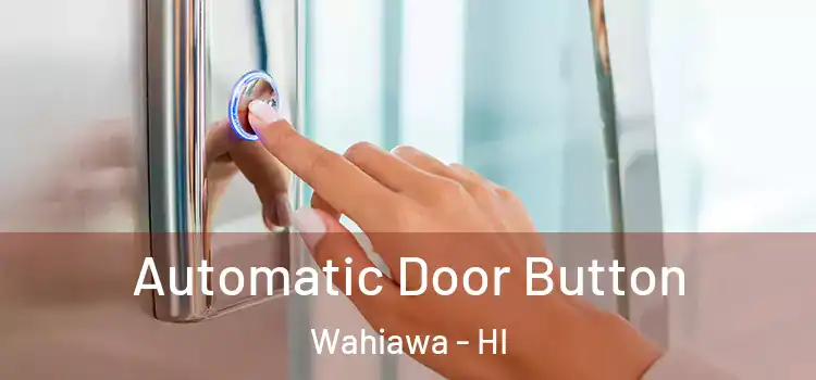  Automatic Door Button Wahiawa - HI