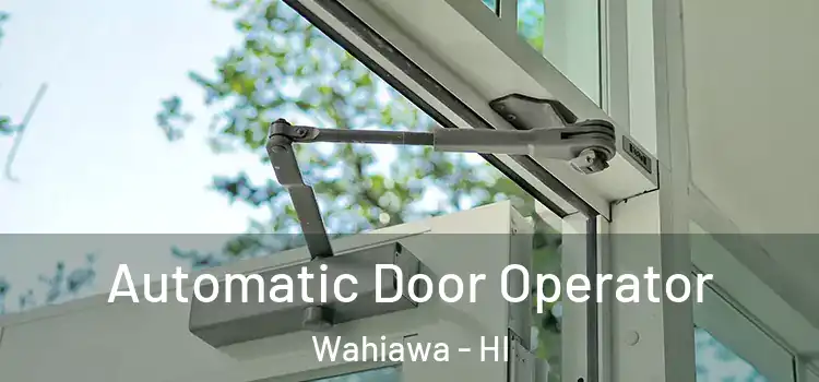  Automatic Door Operator Wahiawa - HI