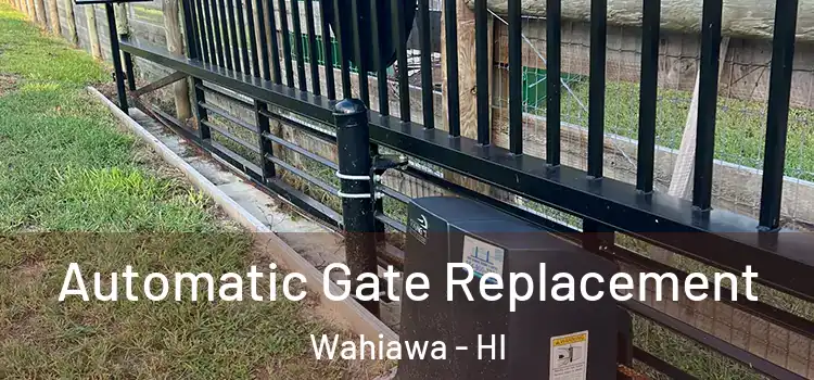  Automatic Gate Replacement Wahiawa - HI