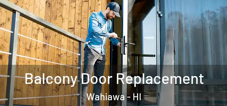  Balcony Door Replacement Wahiawa - HI