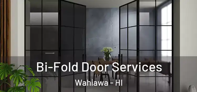 Bi-Fold Door Services Wahiawa - HI