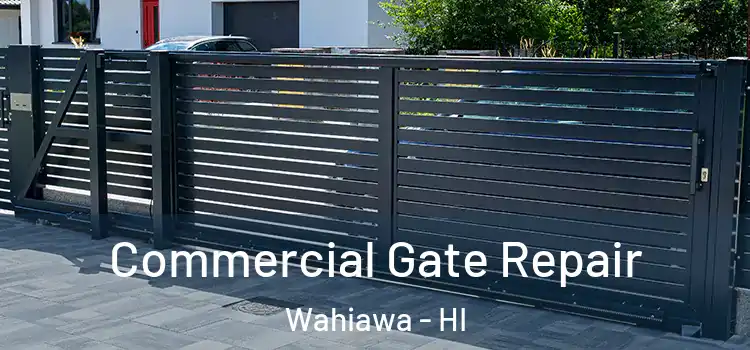Commercial Gate Repair Wahiawa - HI