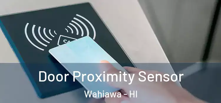 Door Proximity Sensor Wahiawa - HI