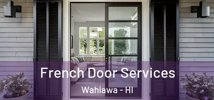 French Door Services Wahiawa - HI