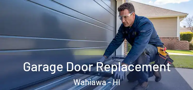  Garage Door Replacement Wahiawa - HI