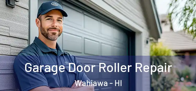  Garage Door Roller Repair Wahiawa - HI