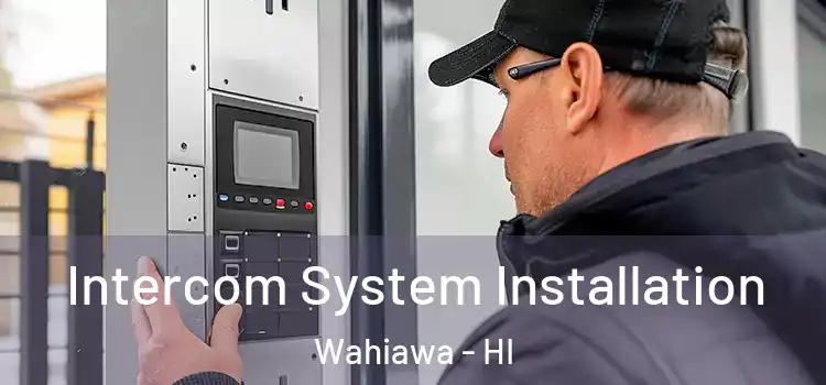  Intercom System Installation Wahiawa - HI