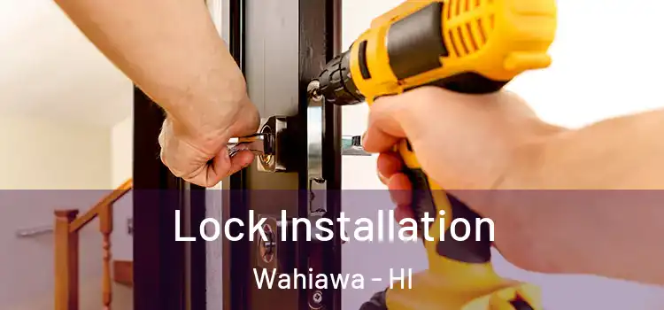 Lock Installation Wahiawa - HI