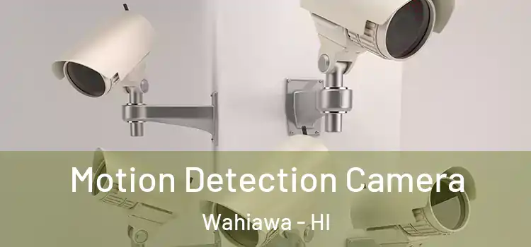  Motion Detection Camera Wahiawa - HI