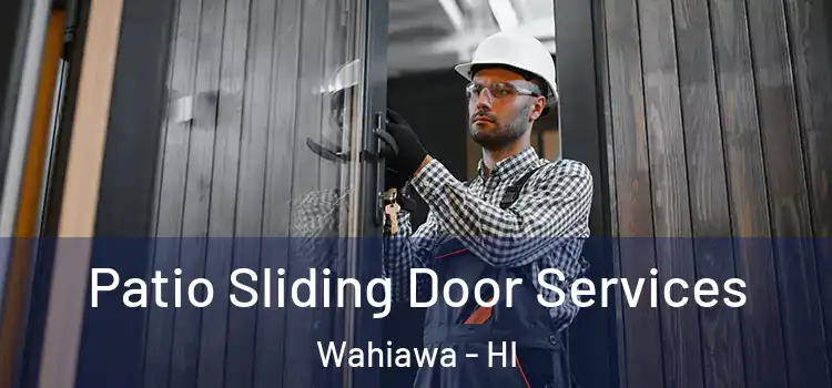 Patio Sliding Door Services Wahiawa - HI