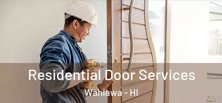 Residential Door Services Wahiawa - HI