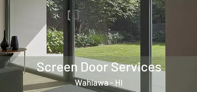 Screen Door Services Wahiawa - HI
