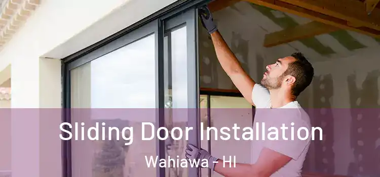 Sliding Door Installation Wahiawa - HI