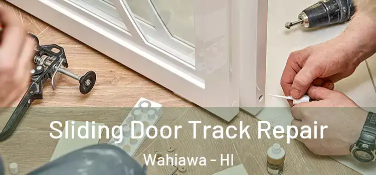 Sliding Door Track Repair Wahiawa - HI