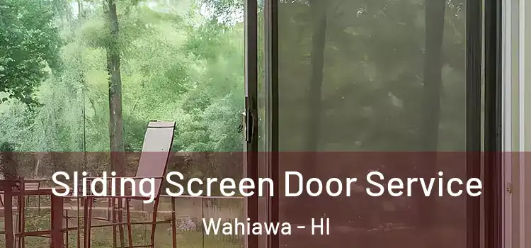 Sliding Screen Door Service Wahiawa - HI