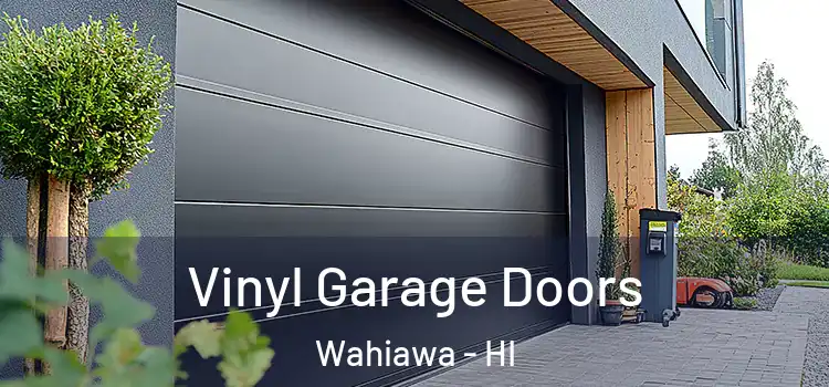  Vinyl Garage Doors Wahiawa - HI